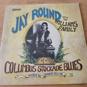 JAY ROUND & Williams Family record album Columbus Stockade Blues vinyl 1975 LPB